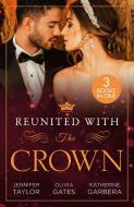 Reunited With The Crown di Jennifer Taylor, Olivia Gates, Katherine Garbera edito da HarperCollins Publishers