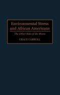 Environmental Stress and African Americans di Grace Carroll edito da Praeger Publishers
