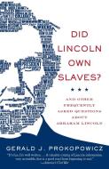 Did Lincoln Own Slaves?: And Other Frequently Asked Questions about Abraham Lincoln di Gerald J. Prokopowicz edito da VINTAGE