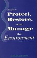 Research To Protect, Restore, And Manage The Environment di Committee on Environmental Research, Commission on Life Sciences, Division on Earth and Life Studies, National Research Council, National Academy of Scien edito da National Academies Press