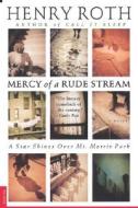 Mercy of a Rude Stream: A Star Shines Over Mt. Morris Park di Henry Roth edito da Picador USA