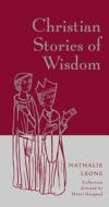 Christian Stories of Wisdom di Nathalie Leone edito da Black Dog & Leventhal Publishers Inc