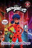 Miraculous: Friends, Foes, and Heroes di Elle Stephens edito da LITTLE BROWN & CO