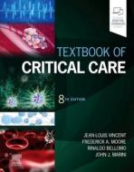 Textbook of Critical Care di Jean-Louis Vincent, Frederick A. Moore, Rinaldo Bellomo, John J. Marini edito da ELSEVIER