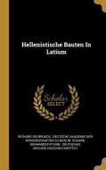 Hellenistische Bauten in Latium di Richard Delbrueck edito da WENTWORTH PR