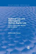 National Law And International Human Rights Law di Onkemetse Tshosa edito da Taylor & Francis Ltd