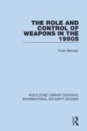 The Role And Control Of Weapons In The 1990s di Frank Barnaby edito da Taylor & Francis Ltd