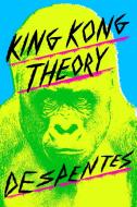 King Kong Theory di Virginie Despentes edito da FARRAR STRAUSS & GIROUX