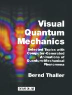 Visual Quantum Mechanics di Bernd Thaller edito da Springer New York