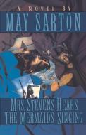Mrs. Stevens Hears the Mermaids Singing di May Sarton edito da W W NORTON & CO