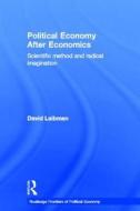 Political Economy After Economics di David (Brooklyn College Laibman edito da Taylor & Francis Ltd