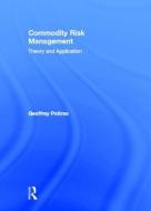 Commodity Risk Management di Geoffrey (Simon Fraser University Poitras edito da Taylor & Francis Ltd