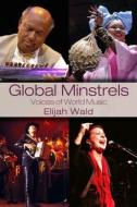Global Minstrels di Elijah Wald edito da Taylor & Francis Ltd