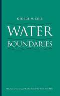 Water Boundaries di George Cole, Mike Cole, Mike Etc Cole edito da John Wiley & Sons