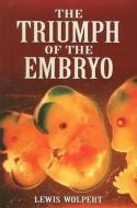The Triumph of the Embryo di Lewis Wolpert edito da Dover Publications Inc.
