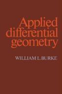 Applied Differential Geometry di William L. Burke edito da Cambridge University Press