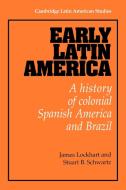 Early Latin America di James Lockhart, Stuart Schwartz edito da Cambridge University Press