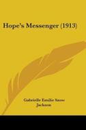 Hope's Messenger (1913) di Gabrielle Emilie Snow Jackson edito da Kessinger Publishing