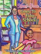 KENNI-GRACE GOES TO FAKE SCHOOL di CONS BROWN-ANDERSON edito da LIGHTNING SOURCE UK LTD