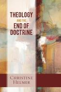 Theology and the End of Doctrine di Christine Helmer edito da Westminster John Knox Press