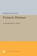 Francois Hotman di Donald R. Kelley edito da Princeton University Press