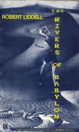 Rivers Of Babylon di Robert Liddell edito da Peter Owen Publishers