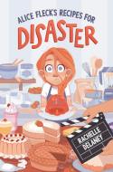 Alice Fleck's Recipes for Disaster di Rachelle Delaney edito da PUFFIN BOOKS