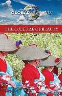 The Culture of Beauty di Laurie Willis edito da Greenhaven Press