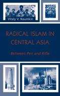 Radical Islam in Central Asia di Vitalii Viacheslavovich Naumkin edito da Rowman & Littlefield Publishers