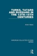 Turks, Tatars and Russians in the 13th-16th Centuries di István Vásáry edito da Routledge