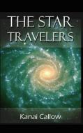 The Star Travelers di Kanai Callow edito da AUTHORHOUSE