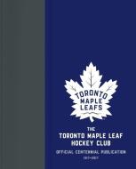 The Toronto Maple Leaf Hockey Club: Official Centennial Publication di Kevin Shea, Jason Wilson edito da MCCLELLAND & STEWART