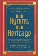 Our Hymns, Our Heritage: A Student Guide to Songs of the Church di David Leeman, Barbara Leeman edito da MOODY PUBL
