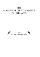 Huguenot Settlements in Ireland di Grace Lawless Lee edito da Clearfield