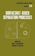 Surfactant - Based Separation Processes di John F. Scamehorn edito da Taylor & Francis Inc