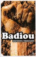 Infinite Thought di Alain Badiou edito da Bloomsbury Publishing Plc