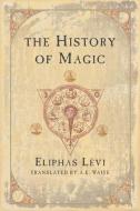 The History of Magic di Eliphas Levi edito da RED WHEEL/WEISER