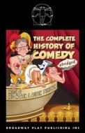 The Complete History Of Comedy (Abridged) di Martin Reed Martin, Tichenor Austin Tichenor edito da Broadway Play Publishing Inc