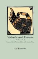 Viviendo En El Presente: Ensayos Sobre La Practica Budista de La Atencion Plena di Gil Fronsdal edito da Tranquil Books