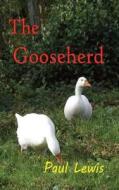 The Gooseherd di Paul Lewis edito da Paul Lewis