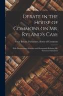 DEBATE IN THE HOUSE OF COMMONS ON MR. RY di GREAT BRITAIN. PARLI edito da LIGHTNING SOURCE UK LTD