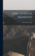 One-fifth of Mankind di Anna Louise Strong edito da LEGARE STREET PR
