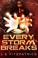 Every Storm Breaks: Large Print Edition di Le Fitzpatrick edito da BLURB INC