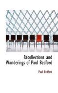 Recollections And Wanderings Of Paul Bedford di Paul Bedford edito da Bibliolife