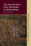The Ancient Jews from Alexander to Muhammad di Seth Schwartz edito da Cambridge University Press