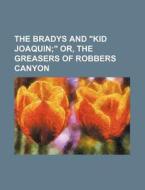 The Bradys and Kid Joaquin di Books Group edito da Rarebooksclub.com