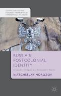 Russia's Postcolonial Identity: A Subaltern Empire in a Eurocentric World di V. Morozov edito da SPRINGER NATURE