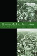 Greening The Built Environment di Maf Smith, John Whitelegg, Nick J. Williams edito da Taylor & Francis Ltd
