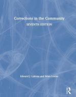 Corrections in the Community di Edward J. (University of Cincinnati Latessa, Brian Lovins edito da Taylor & Francis Ltd