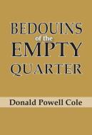 Bedouins of the Empty Quarter di Donald Powell Cole edito da Taylor & Francis Ltd
